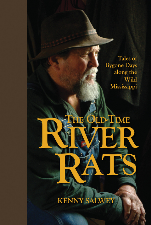 The Old-Time River Rats : Tales of Bygone Days along the Wild Mississippi -  Kenny Salwey