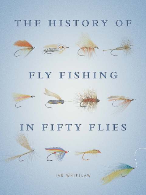 History of Fly Fishing in Fifty Flies -  Ian Whitelaw