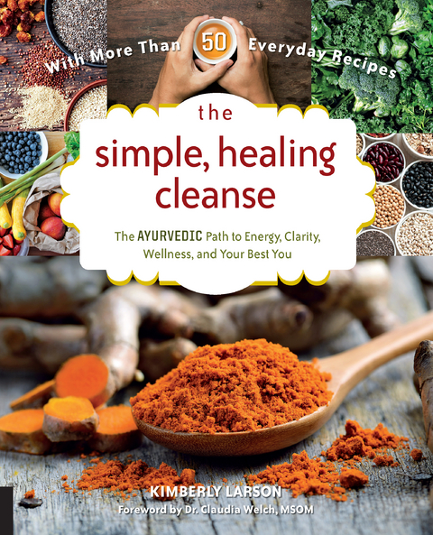 The Simple, Healing Cleanse : The Ayurvedic Path to Energy, Clarity, Wellness, and Your Best You -  Kimberly Larson,  Claudia Welch