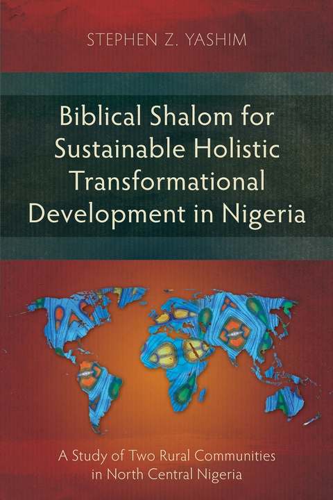 Biblical Shalom for Sustainable Holistic Transformational Development in Nigeria - Stephen Z. Yashim