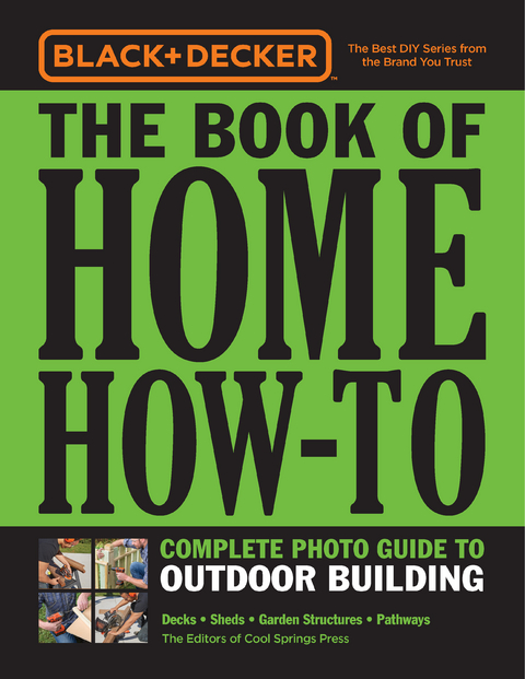 Black & Decker The Book of Home How-To Complete Photo Guide to Outdoor Building -  Editors of Cool Springs Press