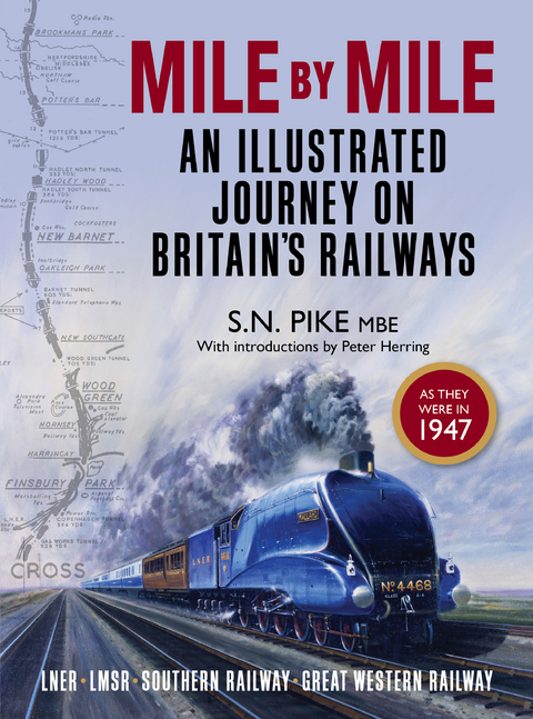 Mile by Mile : An Illustrated Journey On Britain's Railways as they were in 1947 -  S. N. Pike