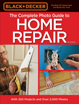 Black & Decker The Complete Photo Guide to Home Repair, 4th Edition -  Editors of Cool Springs Press