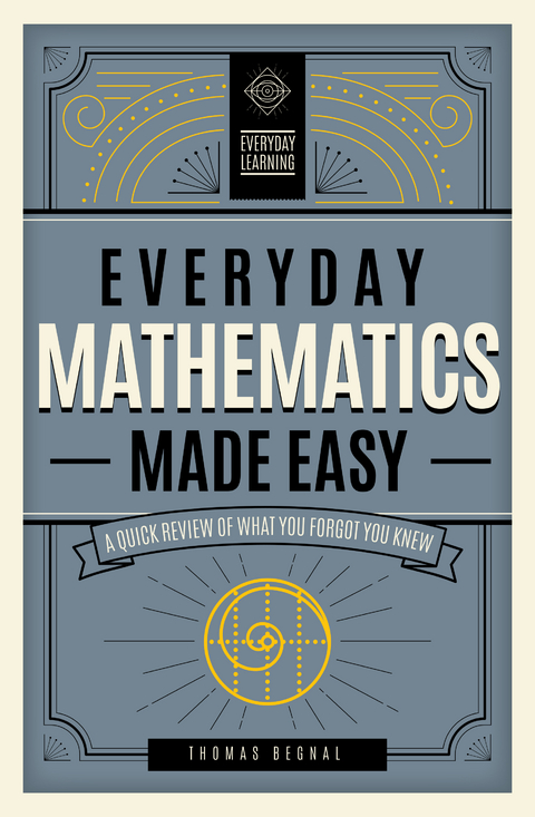 Everyday Mathematics Made Easy - Tom Begnal