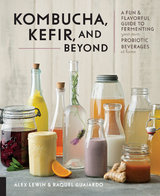 Kombucha, Kefir, and Beyond - Alex Lewin, Raquel Guajardo