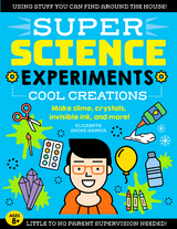 SUPER Science Experiments: Cool Creations - Elizabeth Snoke Harris