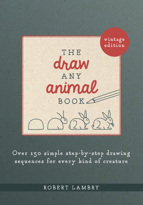 The Draw Any Animal Book : Over 150 Simple Step-by-Step Drawing Sequences for Every Kind of Creature -  Robert Lambry