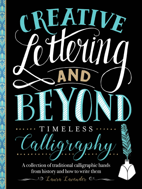 Creative Lettering and Beyond: Timeless Calligraphy -  Laura Lavender