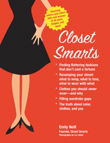 Closet Smarts: Flatter Your Figure with the Clothes You Already Have : Flatter Your Figure with the Clothes You Already Have -  Emily Neill