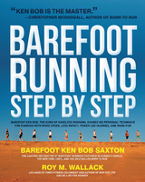 Barefoot Running Step by Step - Roy Wallack, Ken Saxton