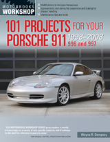 101 Projects for Your Porsche 911 996 and 997 1998-2008 - Wayne R. Dempsey