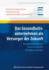 Das Gesundheitsunternehmen als Versorger der Zukunft - Dominik Deimel, André Henke, Norbert Jersch, Rolf Kaestner, Ralph Lägel, John N. Weatherly, Klaus Meyer-Lutterloh