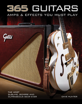 365 Guitars, Amps & Effects You Must Play - Dave Hunter