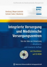 Integrierte Versorgung und Medizinische Versorgungszentren - Amelung, Volker Eric; Lägel, Ralph; Meyer-Lutterloh, Klaus; Schmid, Elmar; Seiler, Rainer; Weatherly, John N.