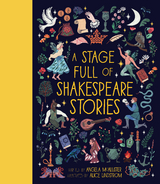 A Stage Full of Shakespeare Stories - Angela McAllister