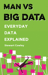 Man vs Big Data : Everyday data explained -  Stewart Cowley