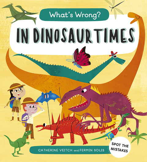 What's Wrong? In Dinosaur Times : Spot the Mistakes -  Catherine Veitch