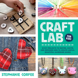 Craft Lab for Kids -  Stephanie Corfee