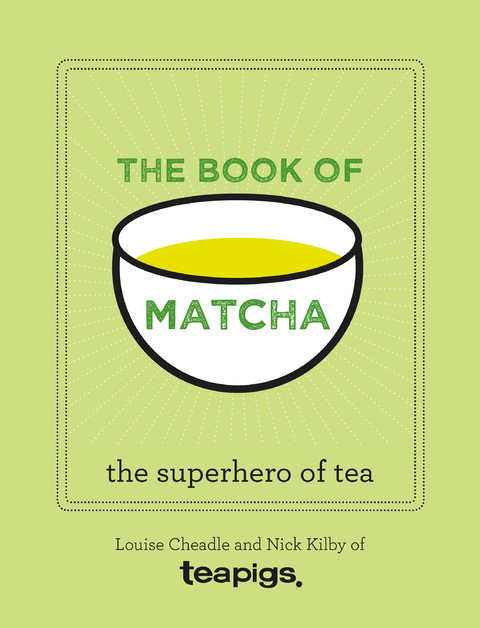 The Book of Matcha - Louise Cheadle, Nick Kilby