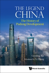 LEGEND OF CHINA, THE: THE HISTORY OF PUDONG DEVELOPMENT - Guoping Xie