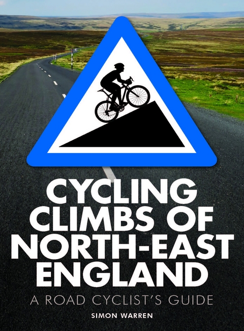 Cycling Climbs of North-East England -  Simon Warren