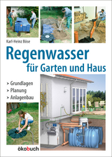 Regenwasser für Garten und Haus - Böse, Karl-Heinz