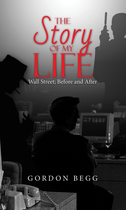 My Story - Wall Street; Before and After -  Gordon Begg