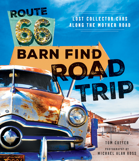 Route 66 Barn Find Road Trip - Tom Cotter