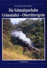 Die Schmalspurbahn Grünstädtel - Oberrittersgrün - Bernd Kramer, Rainer Heinrich