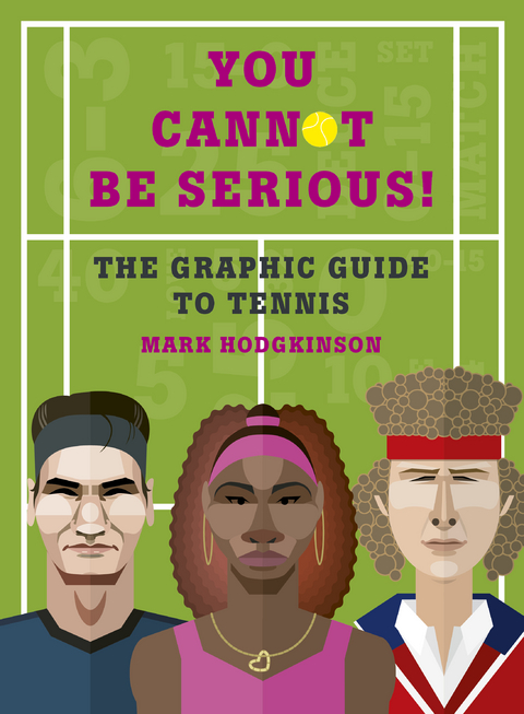 You Cannot Be Serious! The Graphic Guide to Tennis - Mark Hodgkinson