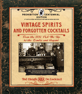 Vintage Spirits and Forgotten Cocktails: Prohibition Centennial Edition - Ted Haigh