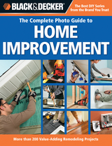 Black & Decker The Complete Photo Guide to Home Improvement -  Editors of Creative Publishing international