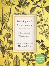 Backyard Pharmacy -  Elizabeth Millard