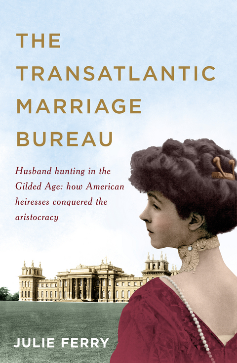 The Transatlantic Marriage Bureau - Julie Ferry