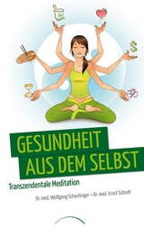 Gesundheit aus dem Selbst - Wolfgang Schachinger, Ernst Schrott