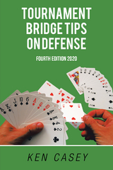 Tournament Bridge                  Tips on Defense - Ken Casey