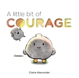 A Little Bit of Courage - Claire Alexander