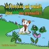 Le lionceau qui voulait être une grenouille ! - Valérie Gasnier