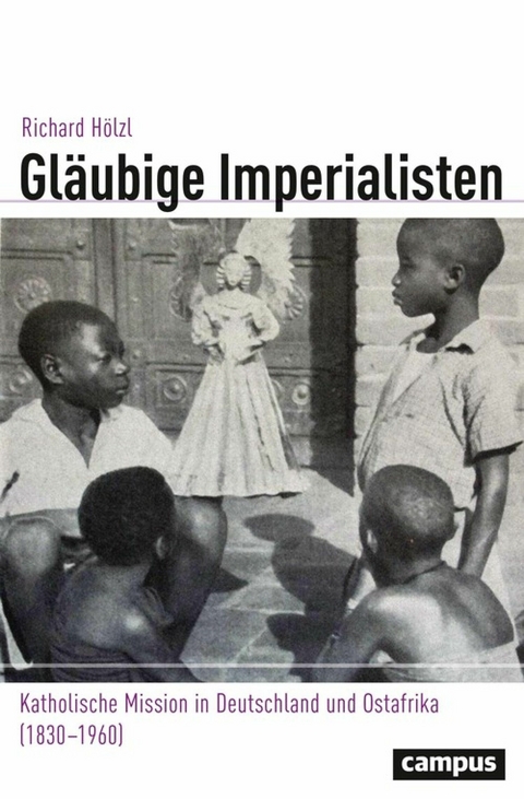 Gläubige Imperialisten -  Richard Hölzl