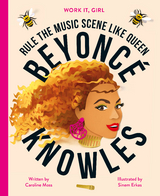 Work It, Girl: Beyoncé Knowles - Caroline Moss