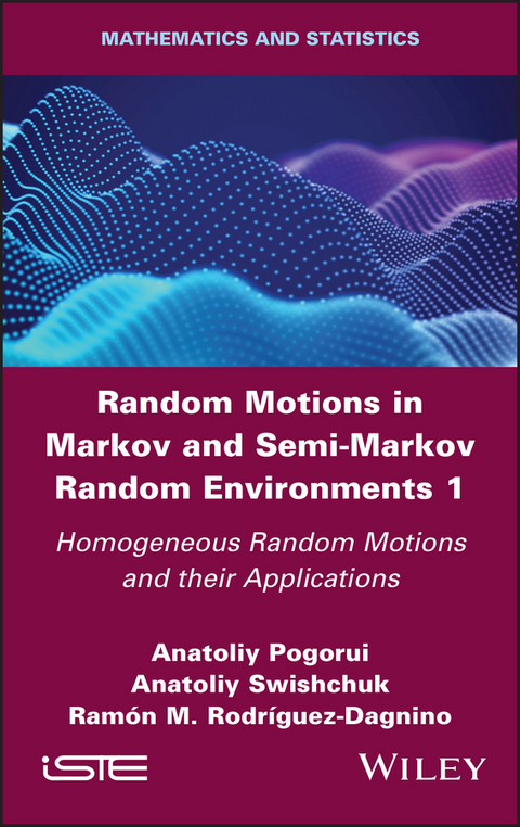 Random Motions in Markov and Semi-Markov Random Environments 1 - Anatoliy Pogorui, Anatoliy Swishchuk, Ramon M. Rodriguez-Dagnino