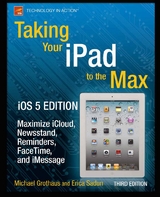 Taking Your iPad to the Max, iOS 5 Edition - Erica Sadun, Michael Grothaus