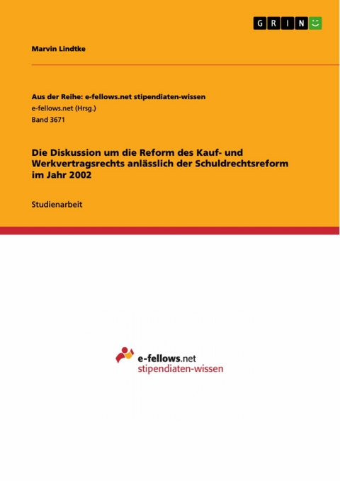 Die Diskussion um die Reform des Kauf- und Werkvertragsrechts anlässlich der Schuldrechtsreform im Jahr 2002 - Marvin Lindtke