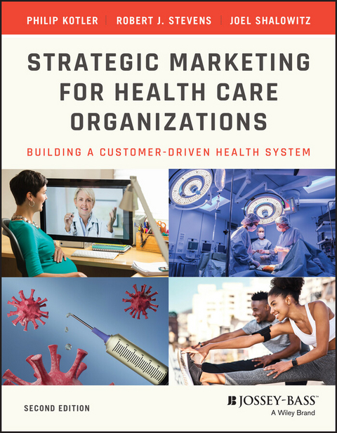 Strategic Marketing For Health Care Organizations -  Philip Kotler,  Joel I. Shalowitz,  Robert J. Stevens