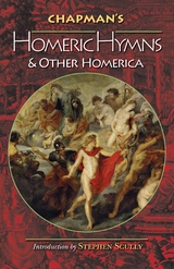 Chapman's Homeric Hymns and Other Homerica -  Homer