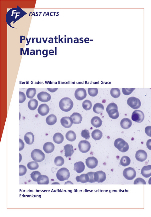 Fast Facts: Pyruvatkinase-Mangel - B. Glader, W. Barcellini, R. Grace