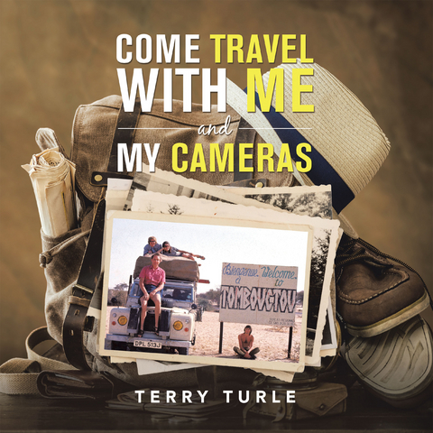 Come Travel with Me and My Cameras -  Terry Turle