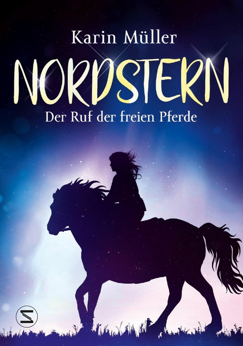 Nordstern – Der Ruf der freien Pferde - Karin Müller