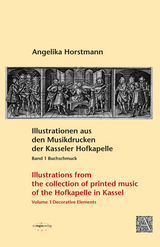 Illustrationen aus den Musikdrucken der Kasseler Hofkapelle. Band: 1 Buchschmuck /Illustrations from the collection of printed music from the Hofkapelle in Kassel. Vol. 1 Decorative Elements - Angelika Horstmann