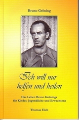 Bruno Gröning - Ich will nur helfen und heilen - Thomas Eich